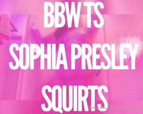 Sophia Presley aka theshemeatress OnlyFans - BBW TS SOPHIA PRESLEY SQUIRTS Enjoy the new posting Schedule