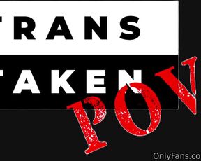 Trans Taken aka transtaken - 05-03-2023 OnlyFans Video - Whos ready for POV I got a whole POV line of the sexiest trans getting the