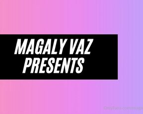 Magaly Vaz aka magalylilith OnlyFans - Hello my loves Im really horny in my new movie with my hot